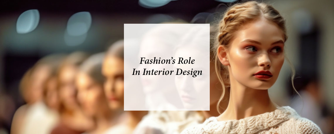 Fashion’s Role In Interior Design 