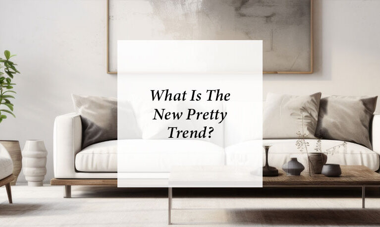 What Is The New Pretty Design Trend