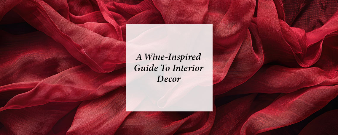 Infuse Your Home with the Rich Hues of Red: A Wine-Inspired Guide to Interior Décor