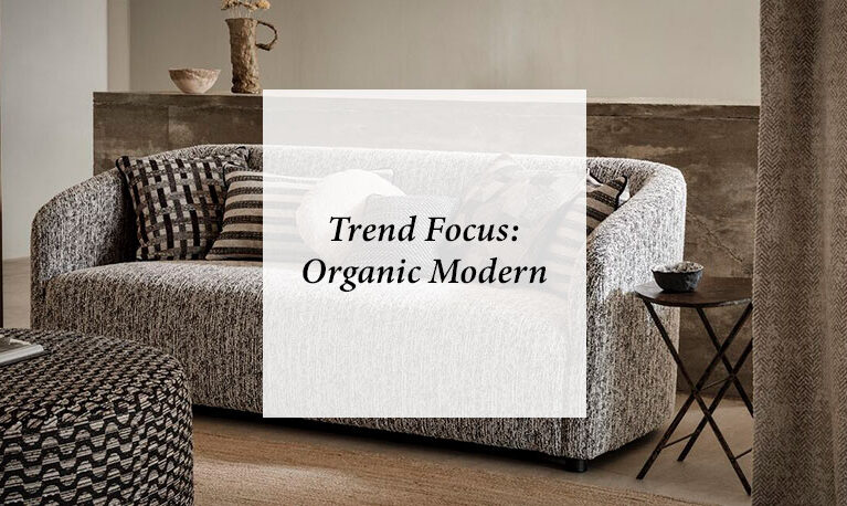 Trend Focus – Organic Modern