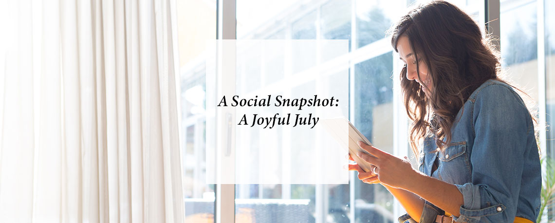 A Social Snapshot: A Joyful July