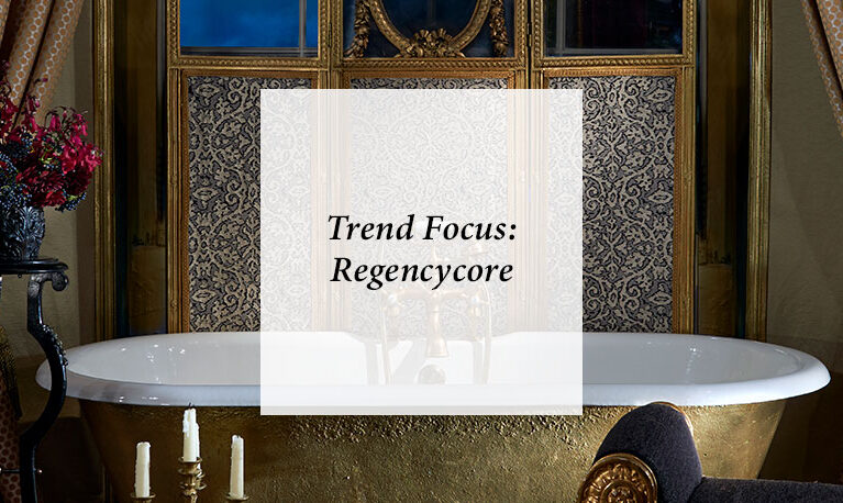 Trend Focus: Regencycore